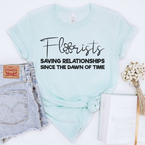 Tops - Florists Saving Relationships T-shirt, Florist Gift - Heather Ice Blue